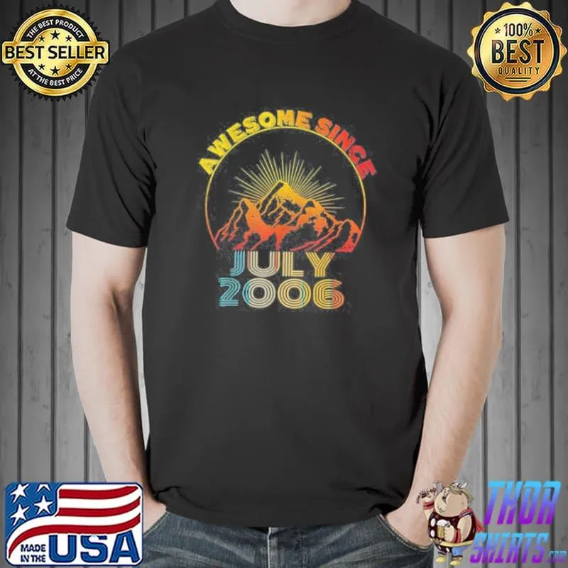 AWESOME SINCE JULY 2006 15 YEARS OLD 15TH BIRTHDAY BOY GIRL SHIRT Unisex