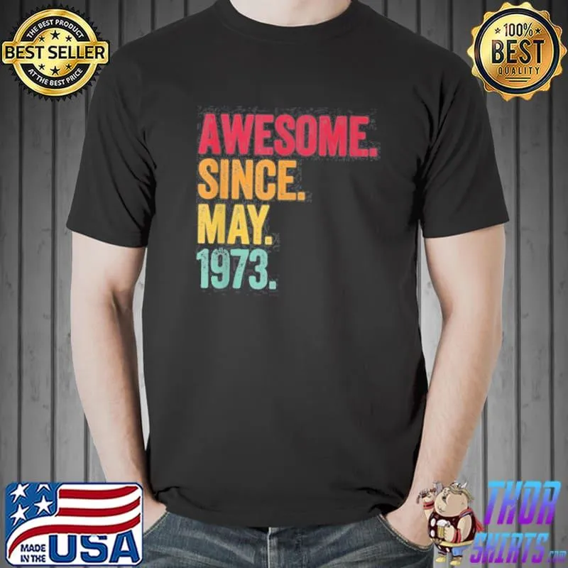Awesome since may 1973 48th birthday 48 years old vintage Unisex