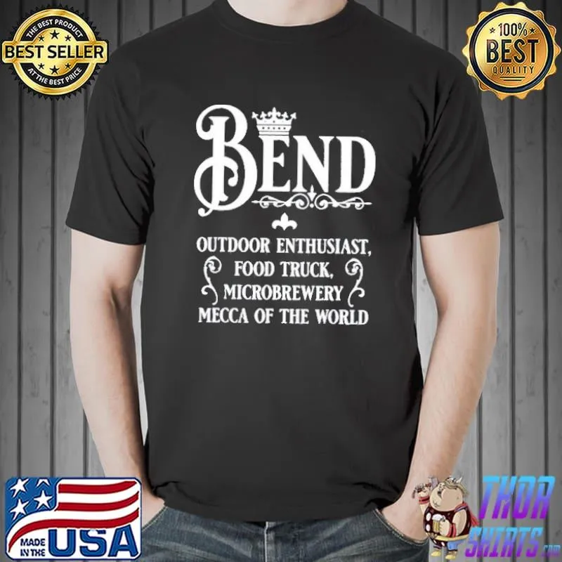 Bend outdoor enthusiast food truck microbrewery mecca of the world Unisex