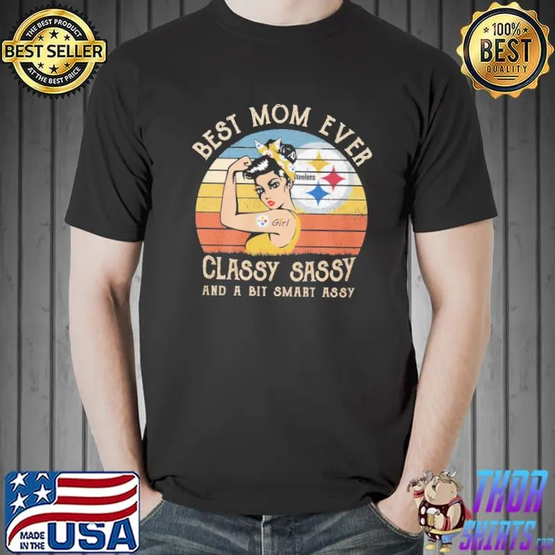 Best mom ever classy sassy and a bit smart assy Teelers Unisex