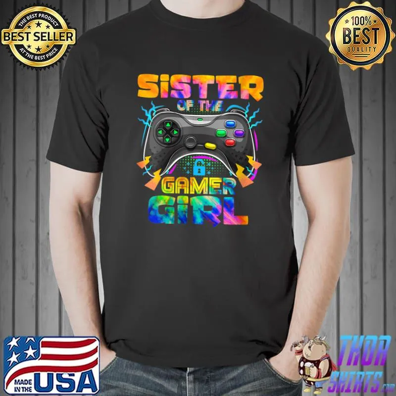 Best Sister Of The Gamer Girl - Matching Video Game Birthday Gift T- Unisex