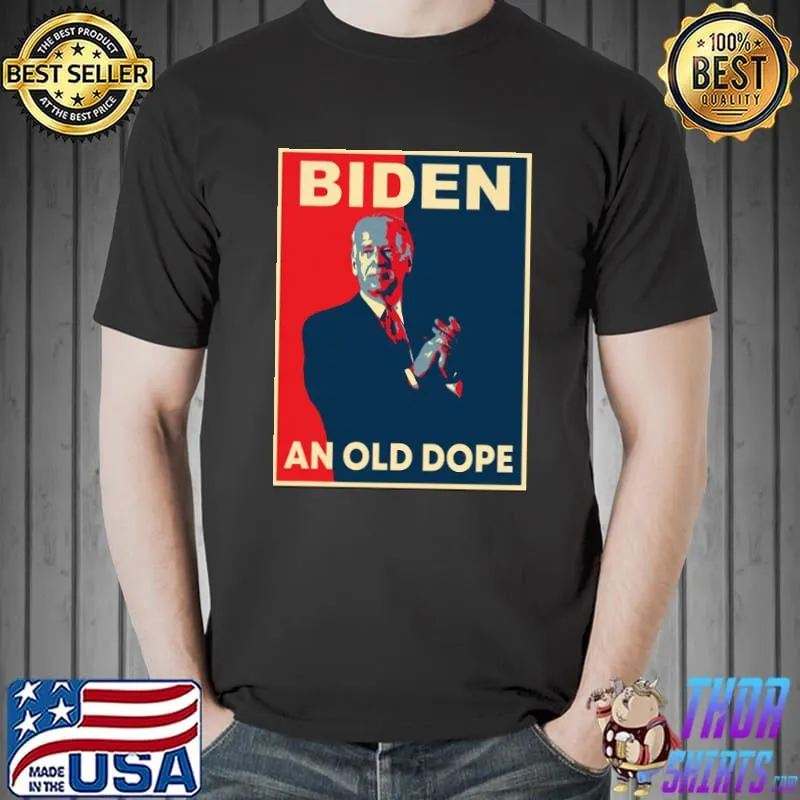 Biden An Old Dope Shirt Unisex