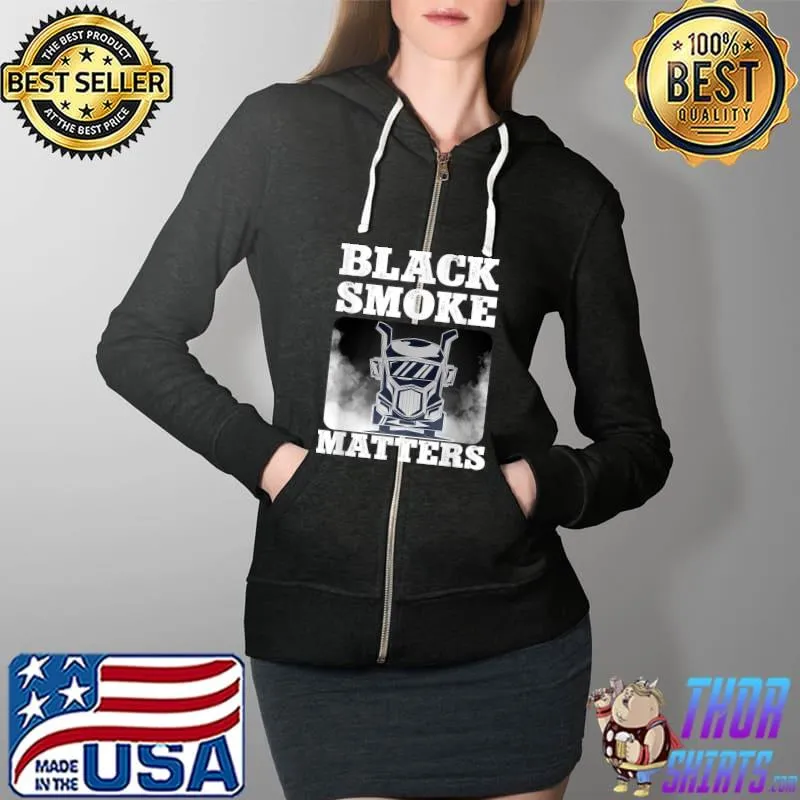 Black smoke matters Road Truck Engine Quote for Truck Driver Truck Lovers T-Shirt Full Zip Hooded
