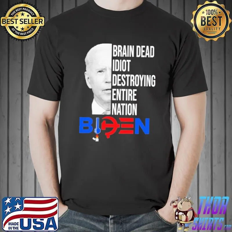 Brain dead idiot destroying entire nation Biden Unisex