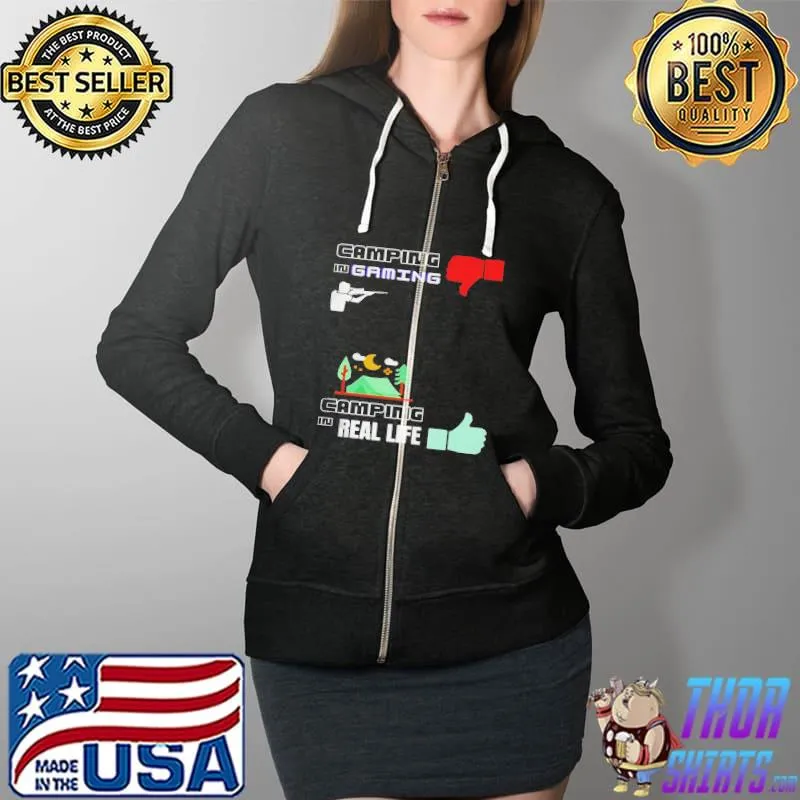 Camping in gaming so bad camping in real life good Full Zip Hooded