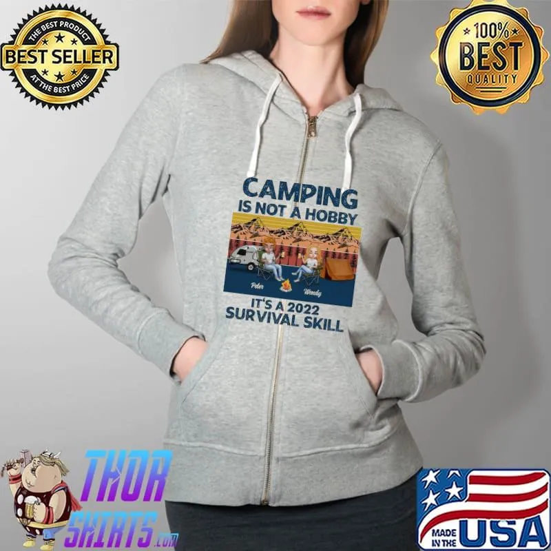 Camping Is not A Hobby It's A 2022 Survival Skill Vintage Shirt Full Zip Hooded