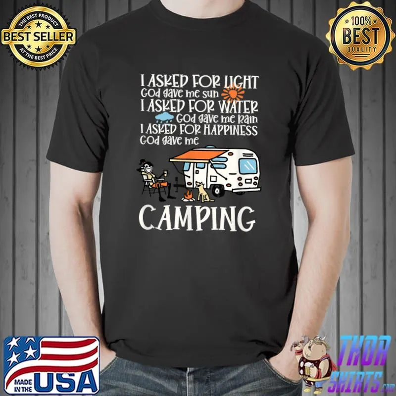 Camping Lover Camper Asked For Happiness God Gave Me Camping T-Shirt