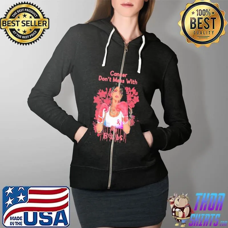 Cancer Don't Mess With My Boobs Flower Shirt Full Zip Hooded
