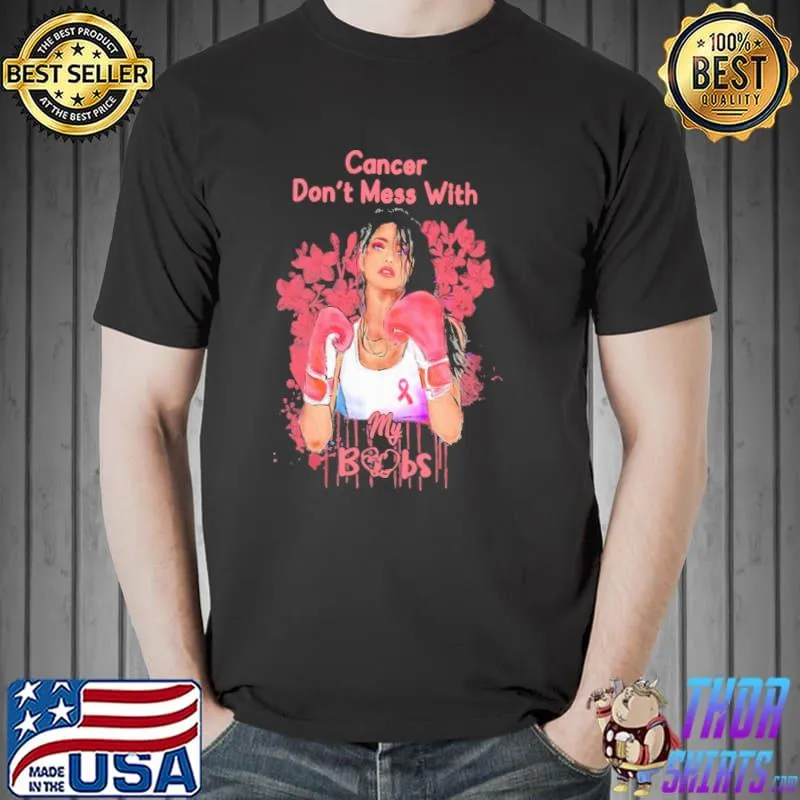 Cancer Don't Mess With My Boobs Flower Shirt Unisex