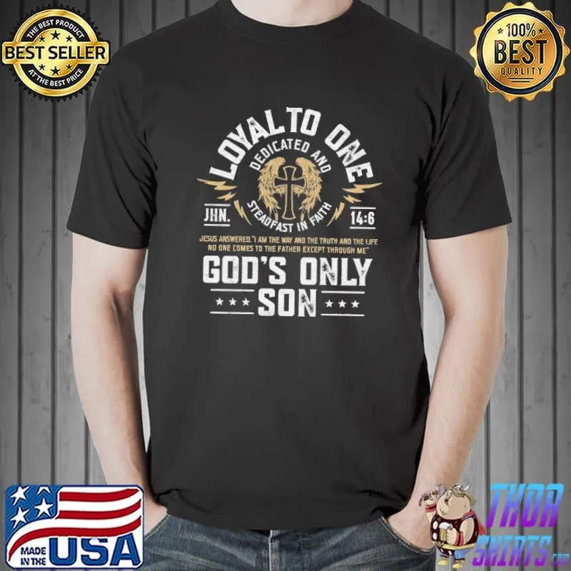 Christian Loyal To One Dedicated & Steadfast In Faith Shirt Unisex
