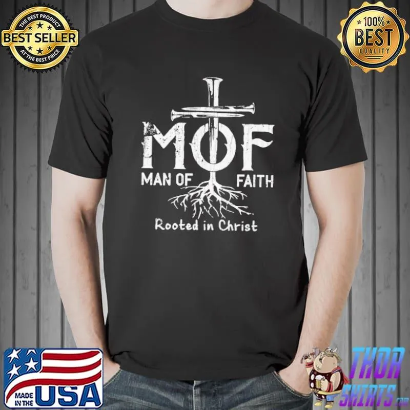 Christian Shirt MOF Man Of Faith Rooted In Christ Shirt Unisex