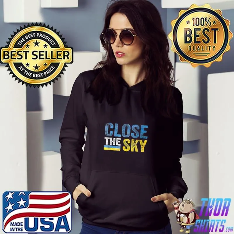 Close the Sky Ukraine T-Shirt Hoodie