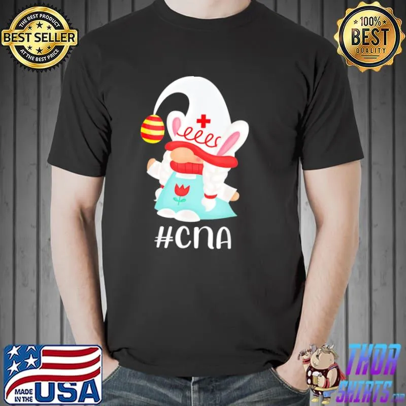 CNA Nurse Assistant Scrub Life Nurse Bunny Gnome Easter Day T-Shirt