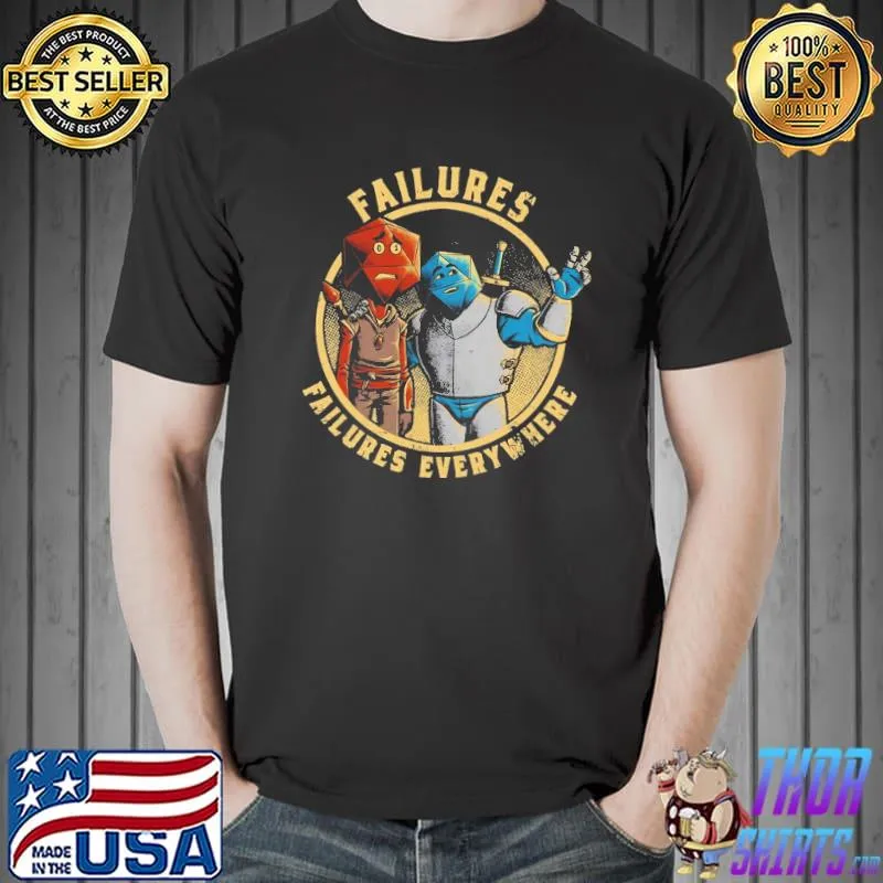 Dice Failures Everywhere Shirt Unisex