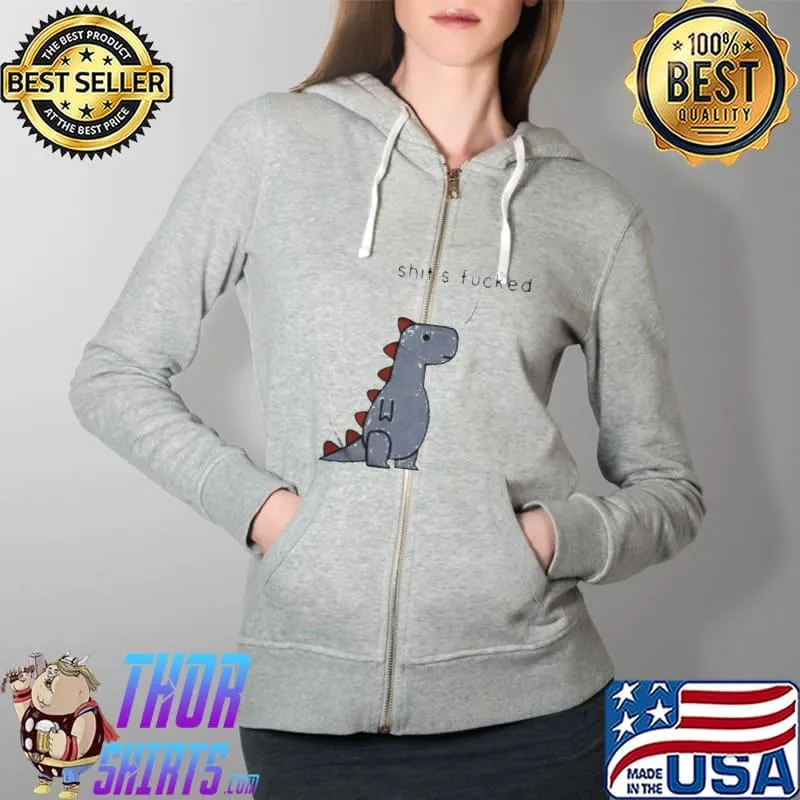 Dinosaur shit's fucked Full Zip Hooded