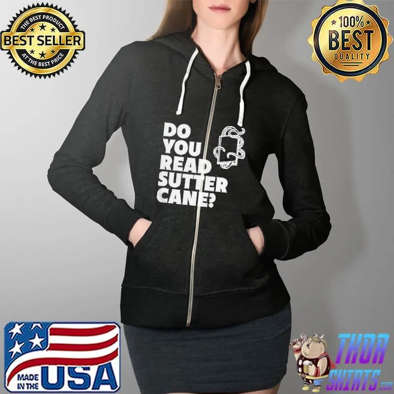 Do you read sutter cane Full Zip Hooded