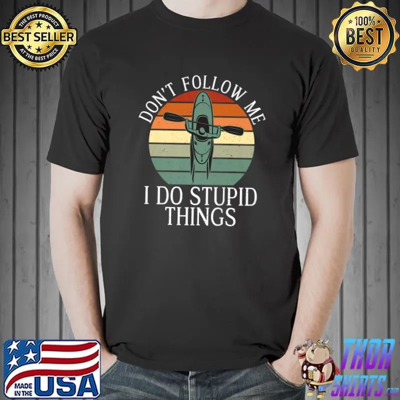 Dont follow me i do stupid things Paddler Kayaker Premium T-Shirt