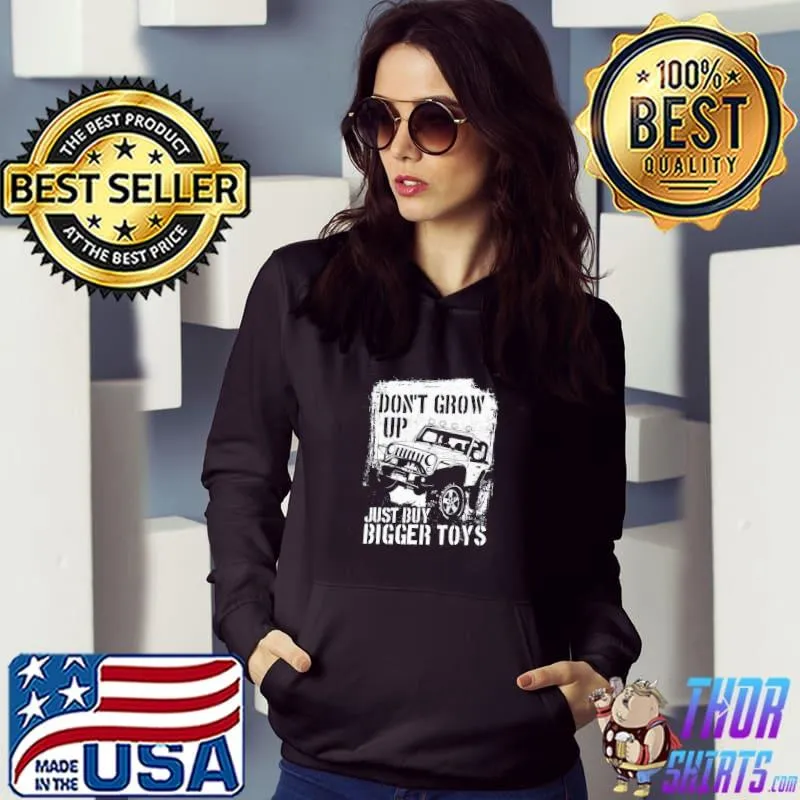 Dont Grow Up Just Buy Bigger Toys Shirt