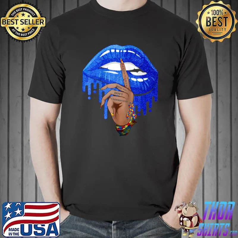 Don't Judge What You Don't Understand Autism Awareness Lips T-Shirt