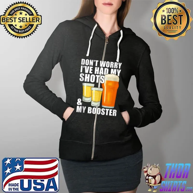 Don't worry I've had both my shots and booster Funny vaccine T- Full Zip Hooded