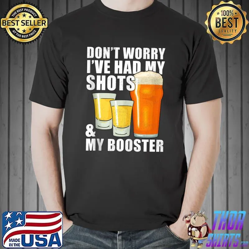 Don't worry I've had both my shots and booster Funny vaccine T- Unisex