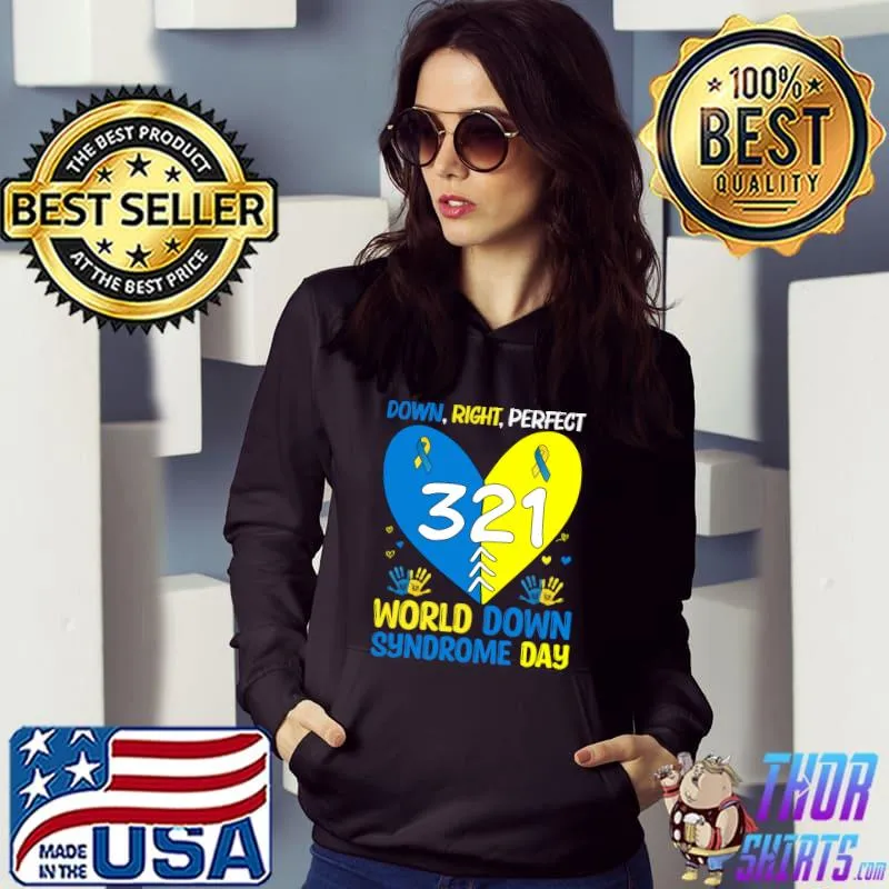 Down Syndrome Awareness Down Right Perfect Heart 21 March T-Shirt Hoodie
