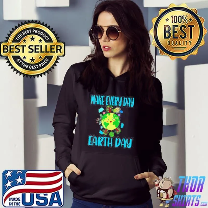 Earth Day 2022 Make Every Day Earth Day Teacher T-Shirt