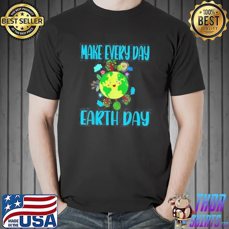 Earth Day 2022 Make Every Day Earth Day Teacher T-Shirt Unisex