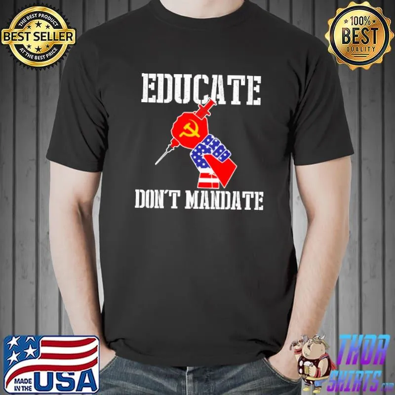 Educate Don't Mandate China And American Unisex