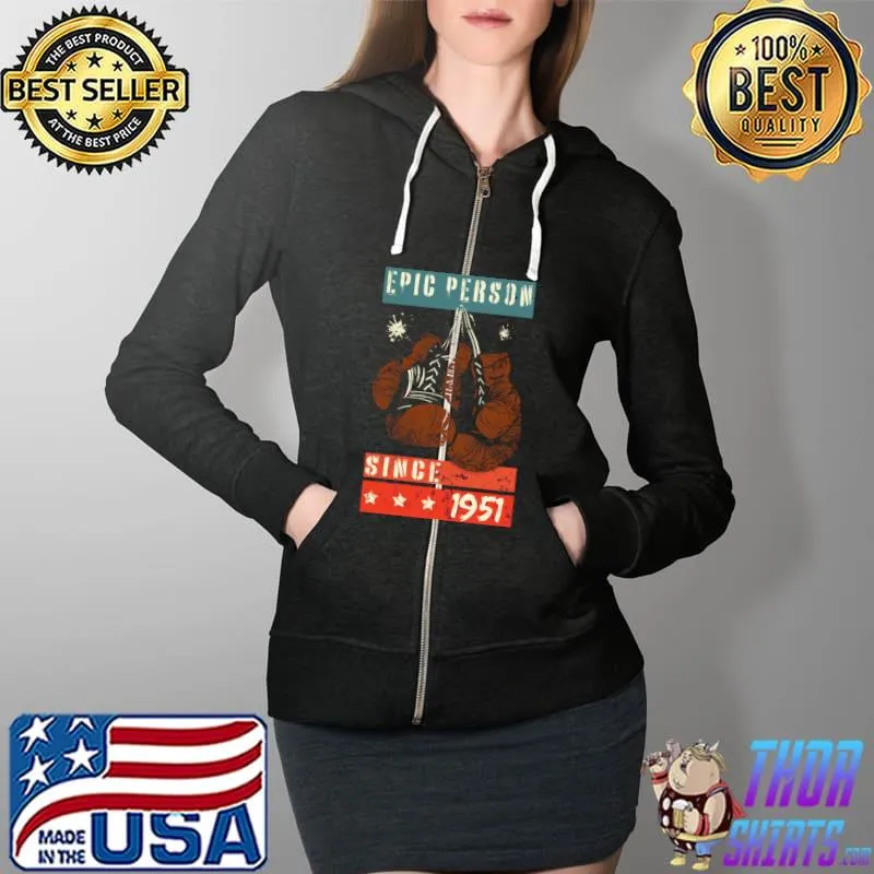 Epic Person since 1951 old boxing gloves birthday T- Full Zip Hooded