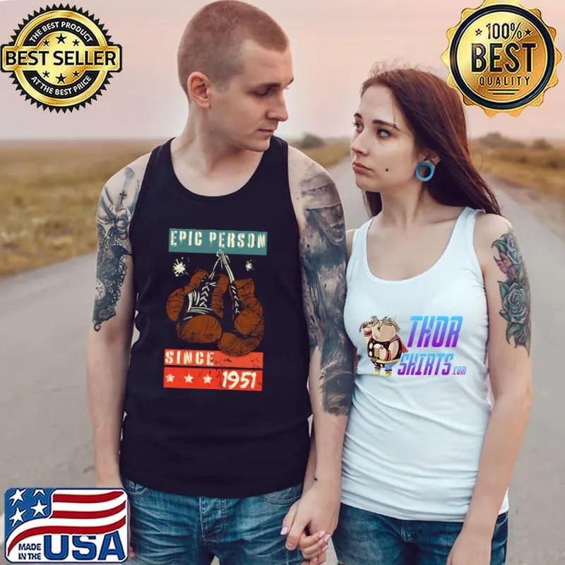 Epic Person since 1951 old boxing gloves birthday T- Tank Top