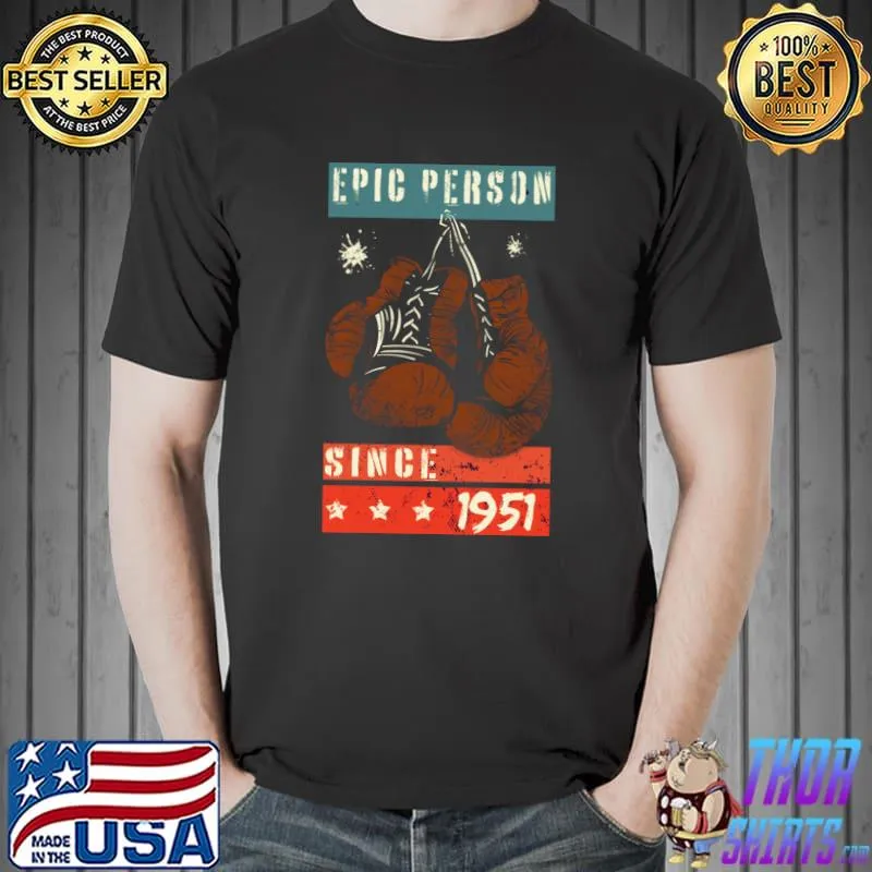 Epic Person since 1951 old boxing gloves birthday T-shirt