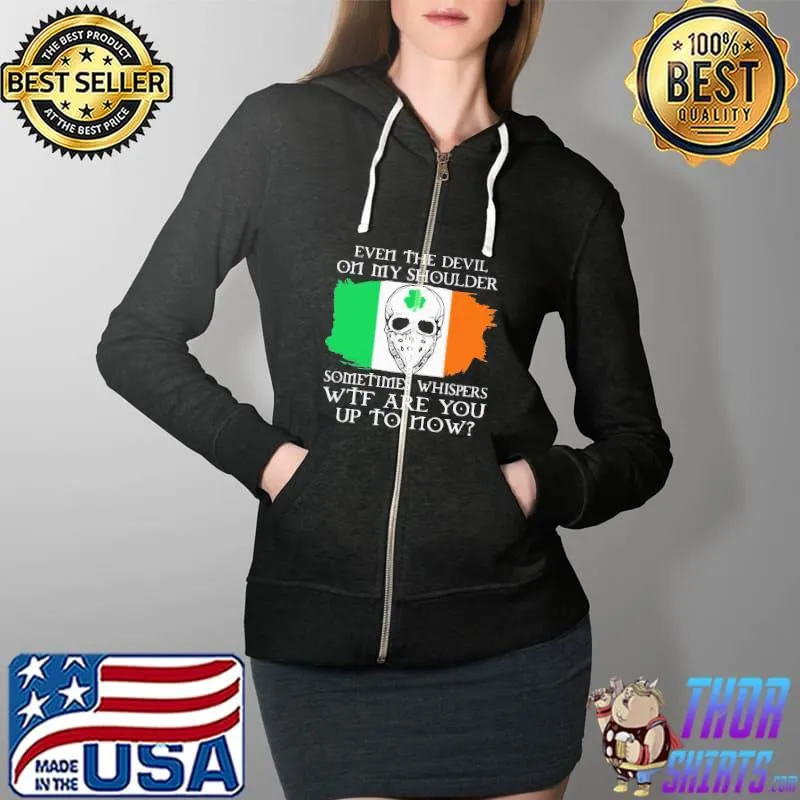 Even The Devil On My Shoulder Sometimes Whispers WTF Are You Up To Now Skull Shirt Full Zip Hooded