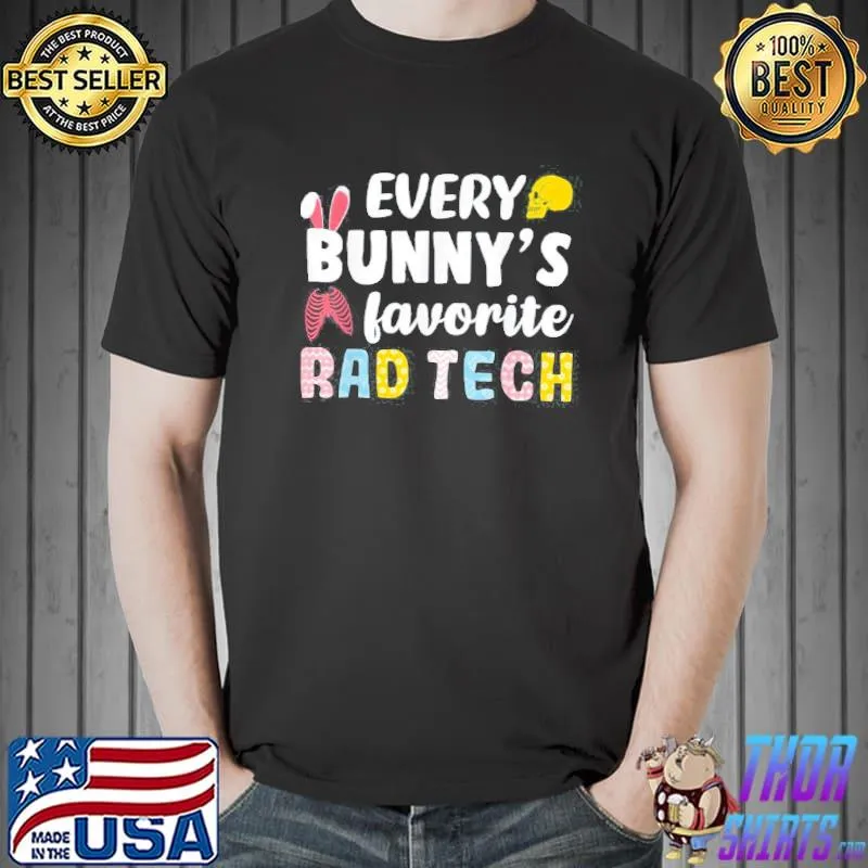 Every Bunny’s Favorite Rad Tech easter xray T-Shirt Unisex