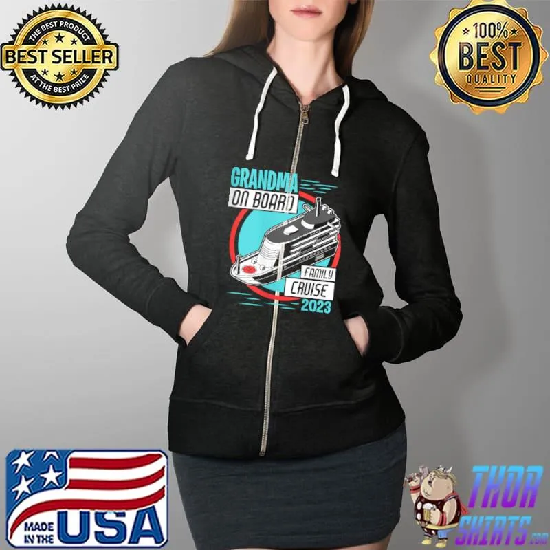 Family Cruise 2023 Shirt Grandma On Board Matching Vacation T- Full Zip Hooded