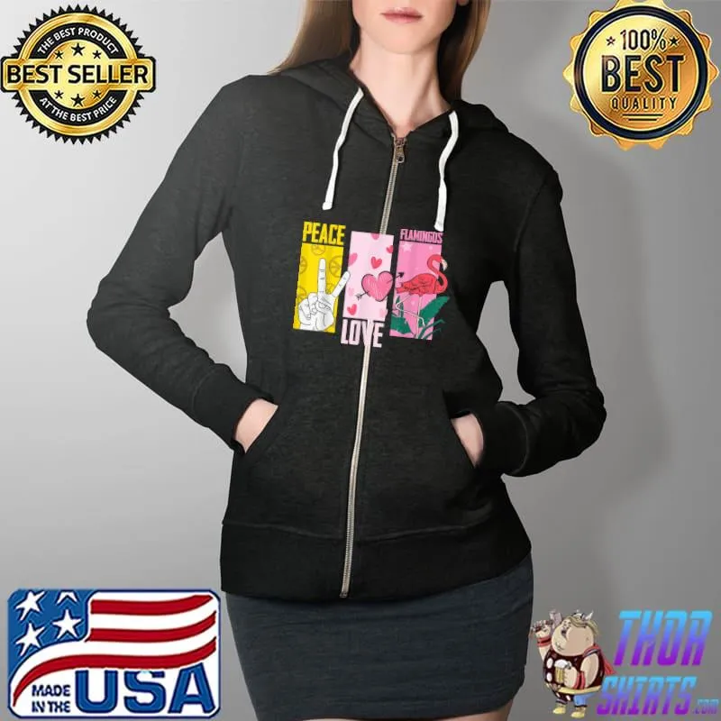 Flamingo Bird Tropical Design Peace Love Flamingos T-Shirt Full Zip Hooded