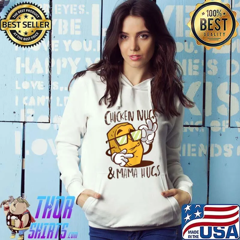Funny Kids Shirt Chicken Nugs and Mama Hugs Cool Nuggets T- Hoodie