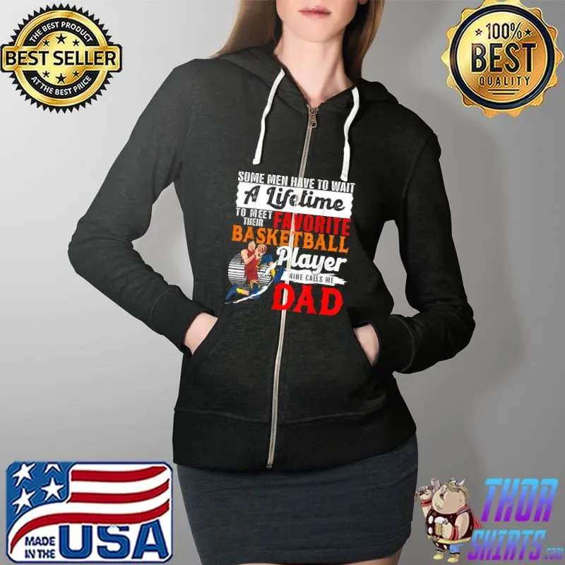 Funny My Favorite Basketball Player Calls Me Dad Father Day T-Shirt Full Zip Hooded