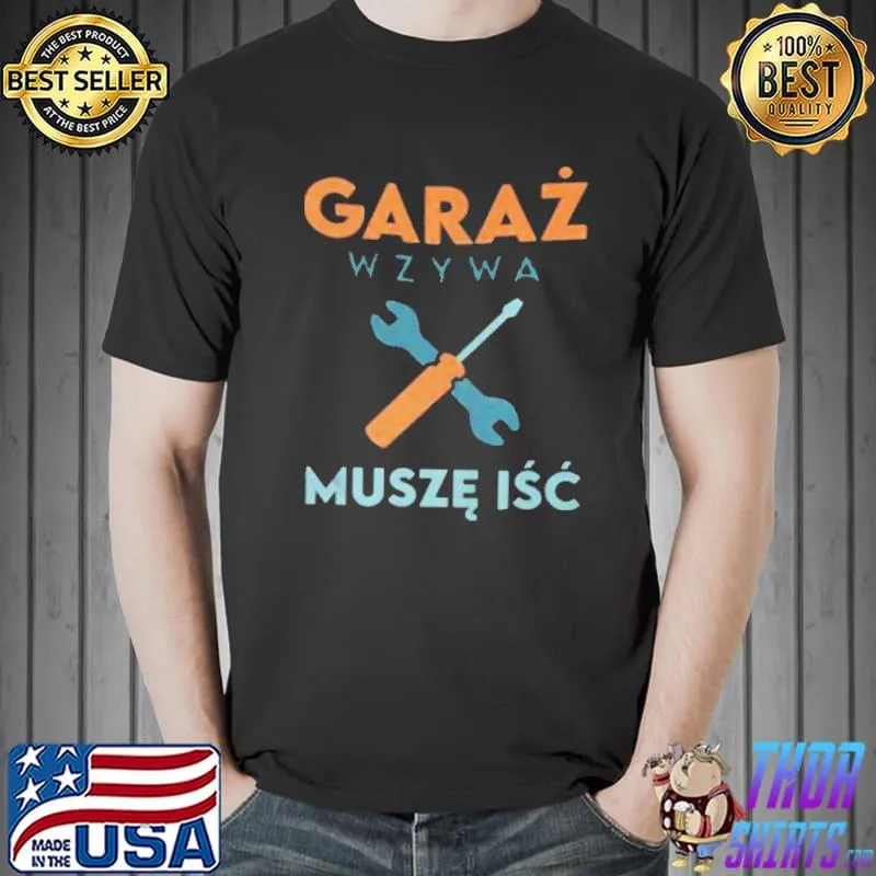 Garaz wzywa musze isc Unisex