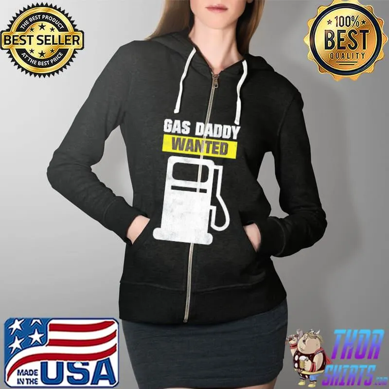 Gas Daddy Wanted – High Gas Prices T-Shirt Full Zip Hooded