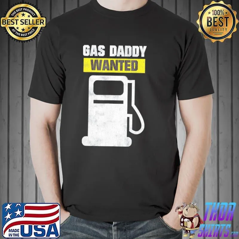 Gas Daddy Wanted – High Gas Prices T-Shirt Unisex