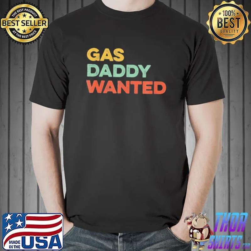 Gas Daddy Wanted Viral Meme High Gasoline Prices T-Shirt Unisex