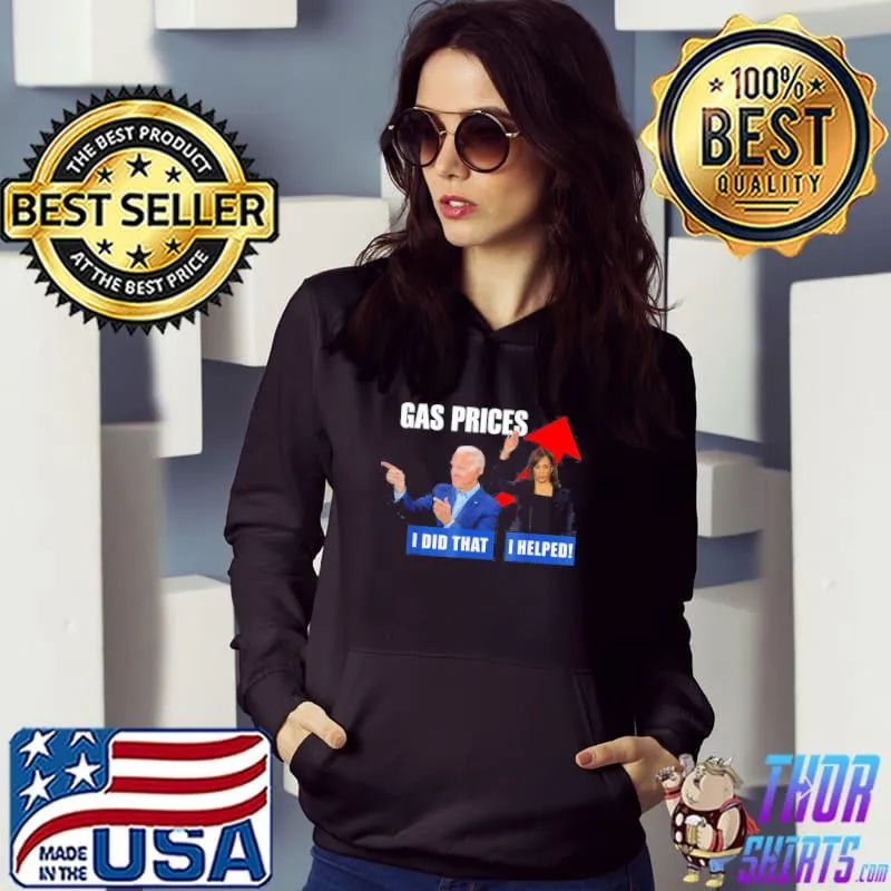Gas Price Biden I Did That Harris I helped Biden Harris Meme T-Shirt