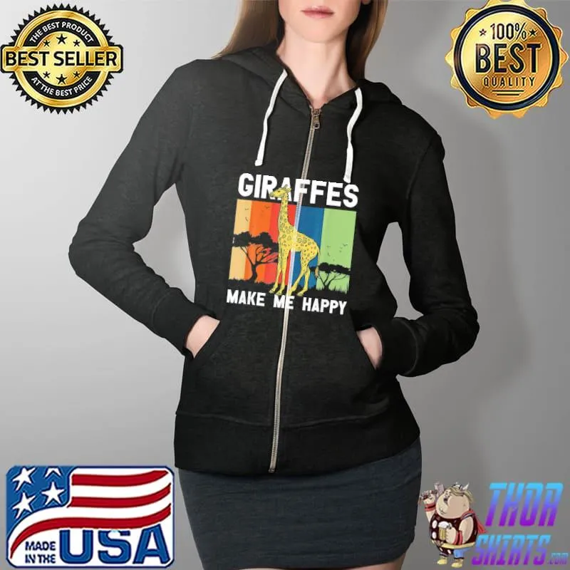 Giraffes Make Me Happy Giraffe Lover Zoo Animal Wildlife T-Shirt Full Zip Hooded