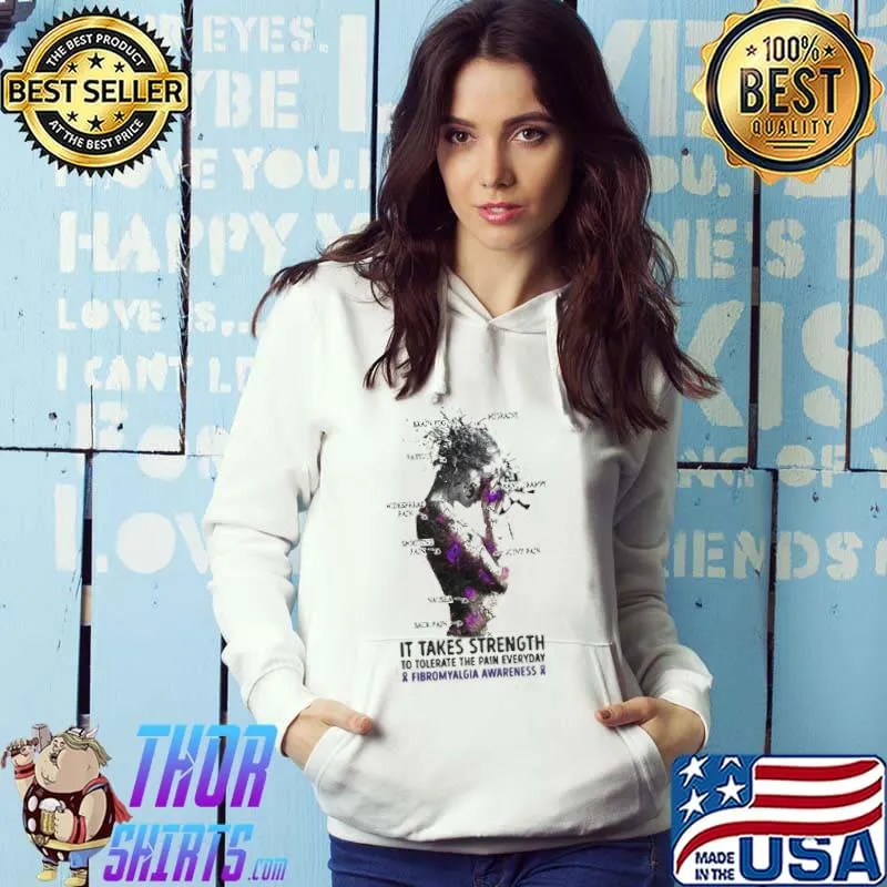 Girl it takes strength to tolerate the pain everyday and fibromyalgia awareness shirt