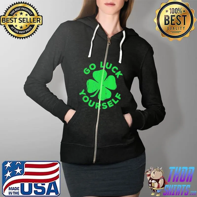 Go luck yourselfs st patrick day Full Zip Hooded