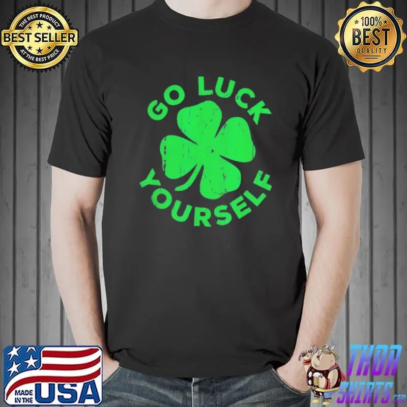 Go luck yourselfs st patrick day Unisex