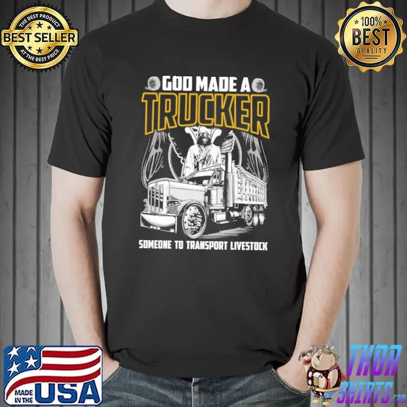 God made a trucker someone to transport livestock shirt