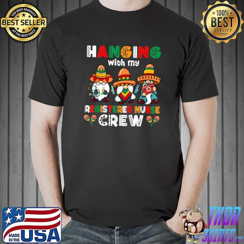 Hanging With My Registered Nurse Gnome Cinco De Mayo Mexican T-Shirt