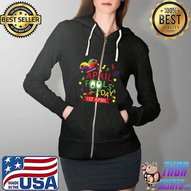 Happy April Fool's Day 1st April Fools Day 2022 T-Shirt Full Zip Hooded